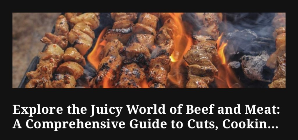 Master the Art of Beef and Meat: Your Go-To Resource for Cuts, Cooking Techniques, and Flavorful Recipes 
