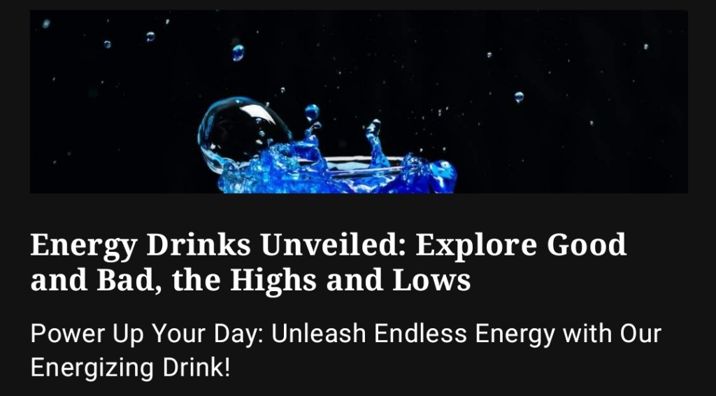 This image represents energy drinks, highlighting both their potential benefits and negative aspects. Energy drinks are often consumed for their ability to provide a quick energy boost, thanks to caffeine and other stimulants. These beverages can help improve focus and alertness in the short term. However, they also carry potential risks, such as high sugar content, excessive caffeine intake, and potential adverse effects on sleep patterns, hydration, and overall health. It's essential to be mindful of moderation and consider alternative, healthier sources of long-lasting energy for optimal well-being